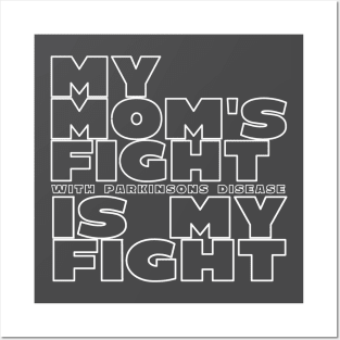 My Moms Fight with Parkinsons Disease is My Fight Posters and Art